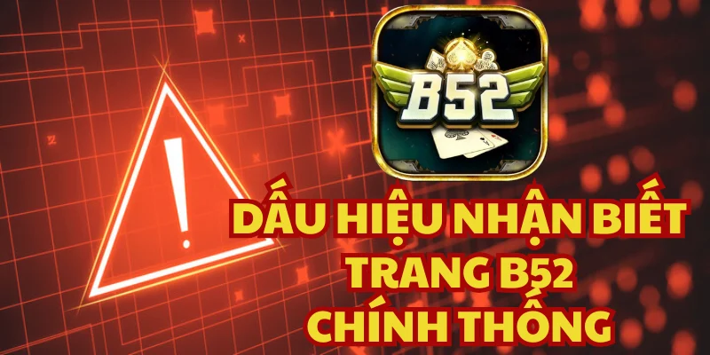 Làm Sao Để Phân Biệt B52 Khi Thật – Giả Lẫn Lộn?